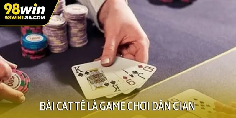 Bài cát tê là game chơi dân gian