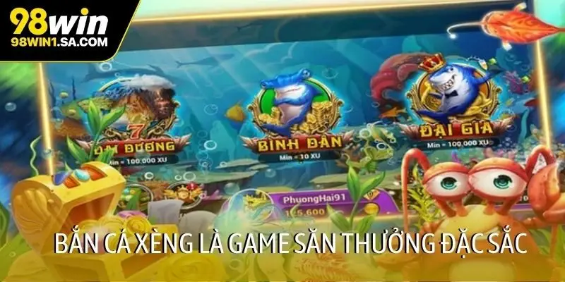 Bắn cá Xèng là game săn thưởng đặc sắc