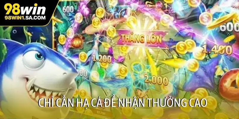 Chỉ cần hạ cá để nhận thưởng cao