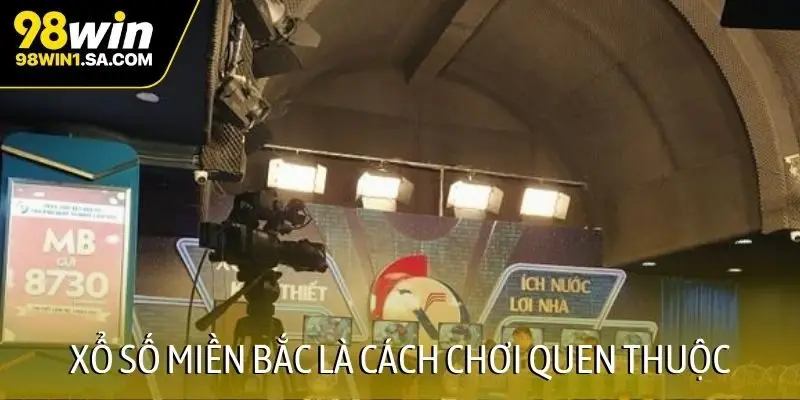 Xổ số Miền Bắc là cách chơi quen thuộc